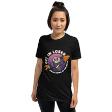 Load image into Gallery viewer, Get in Loser Unisex T-Shirt

