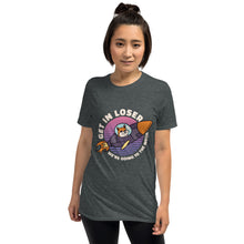 Load image into Gallery viewer, Get in Loser Unisex T-Shirt
